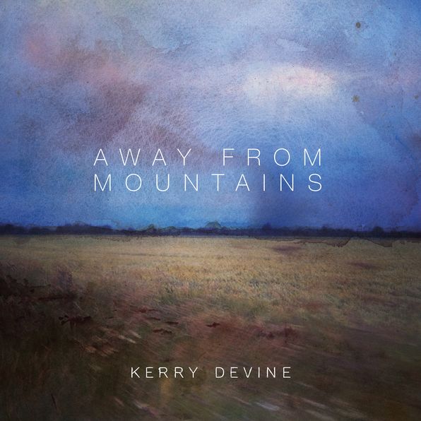 Away From Mountains (Kerry Devine)