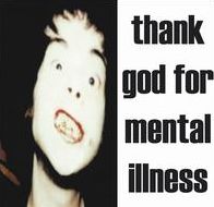 Thank God For Mental Illness