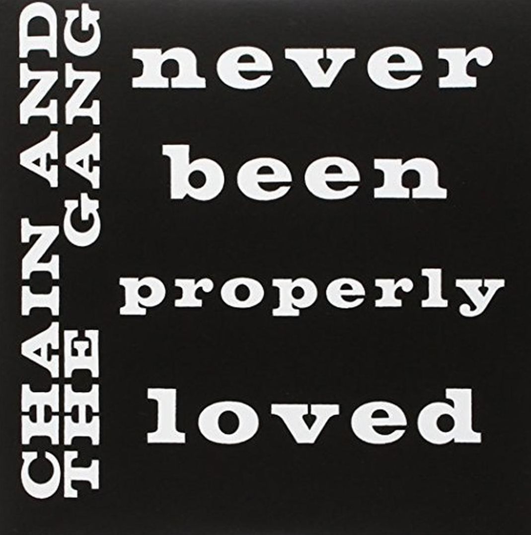 Never Been Properly Loved (Chain & The Gang)
