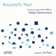 Beginner's Mind: The Piano Works of Walter Zimmerman, 1975-1988