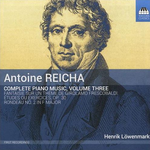 Complete Piano Music 3 (Reicha / Lowenmark)