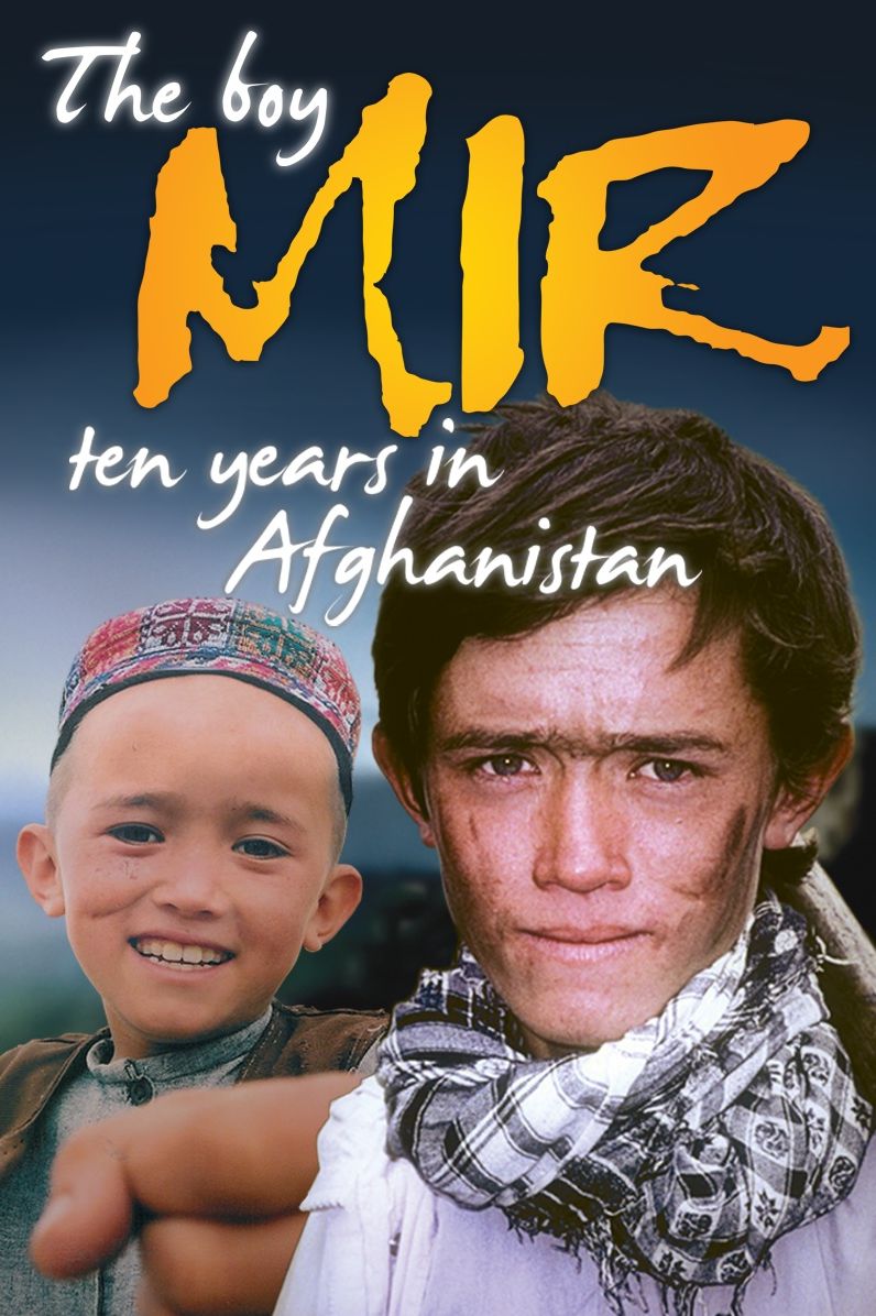 The Boy Mir: Ten Years In Afghanistan