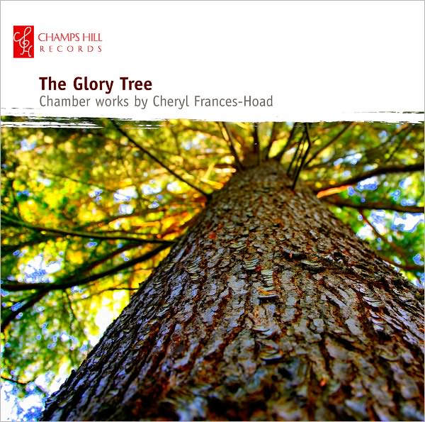 Glory Tree: Chamber Works By Cheryl Frances-Hoad
