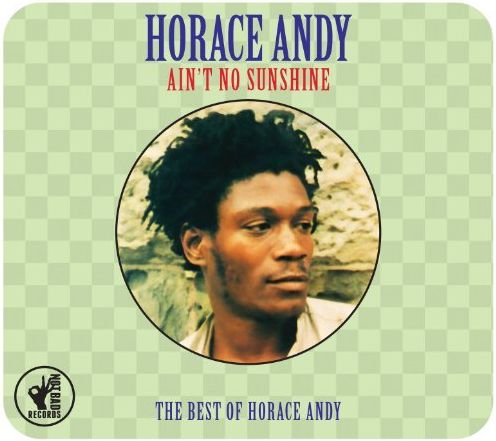 Ain't No Sunshine: Best Of Horace Andy