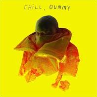 Chill, Dummy