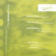 Jonathan Cole: Testament; Ben Foskett: Violin Concerto; Luke Bedford: Or Voit Tout En Aventure