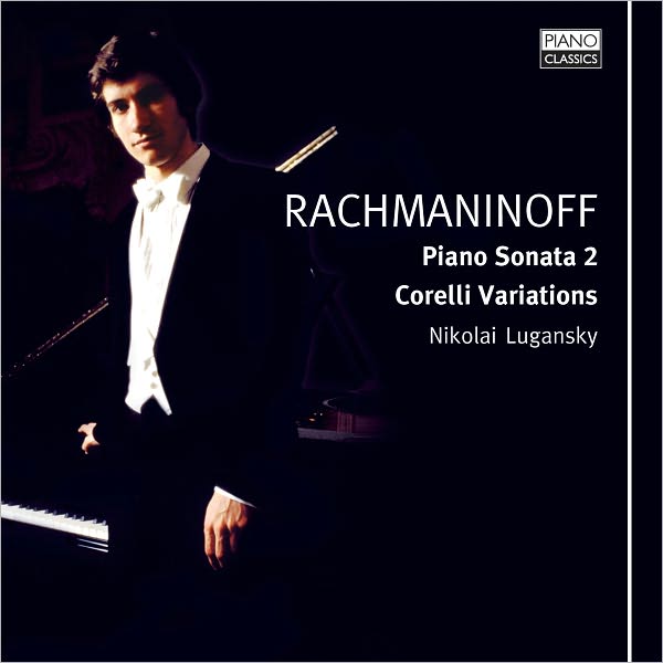Rachmaninov: Piano Sonata No. 2; Variations on a Theme of Corelli