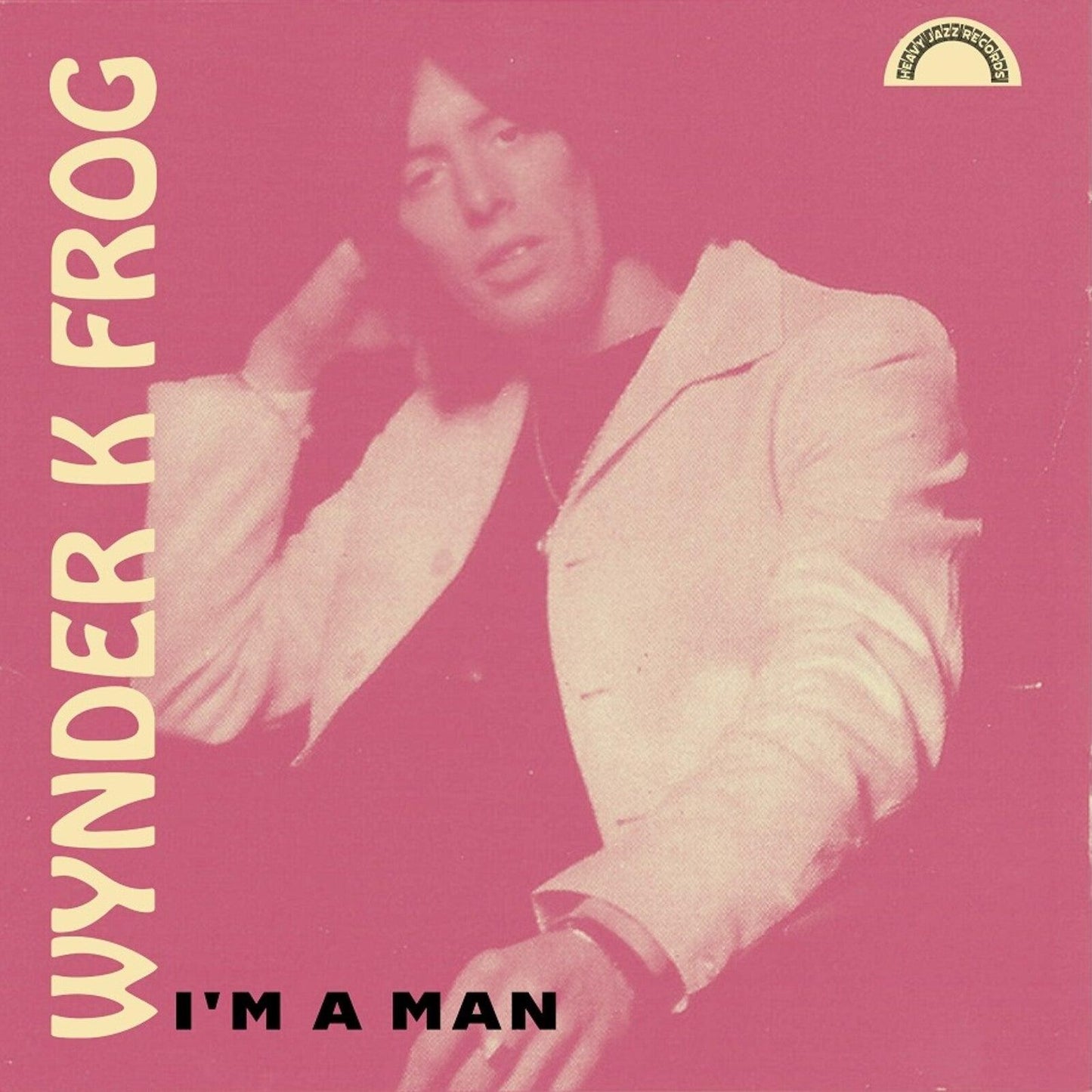 I'm A Man (Wynder K Frog)