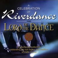 A Celebration of Riverdance & Lord of the Dance