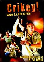 Crikey! What an Adventure: An Intimate Look at the Life of Steve Irwin