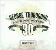 Best Of George Thorogood: 30 Years Of Rock