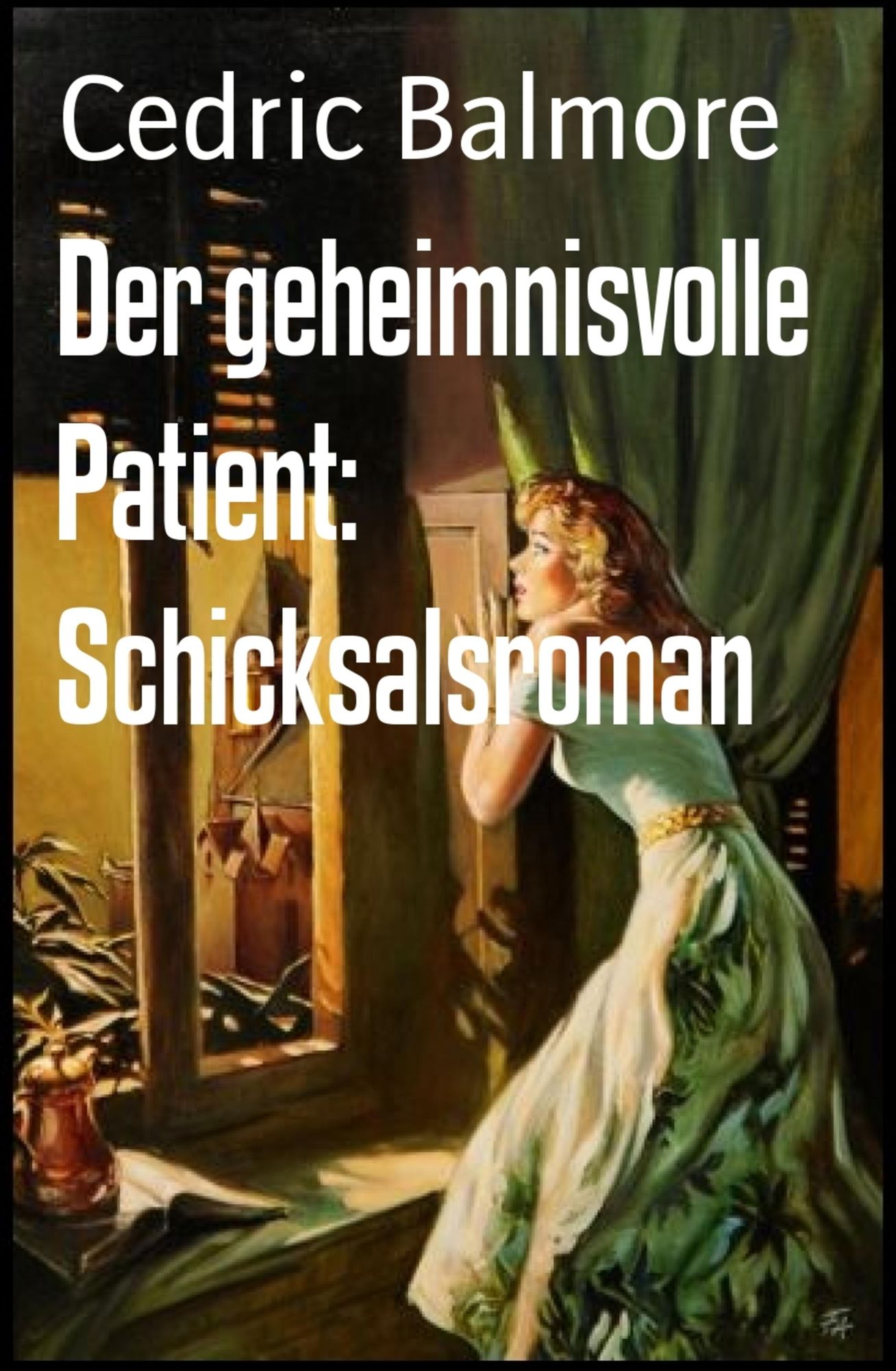 Der geheimnisvolle Patient: Schicksalsroman