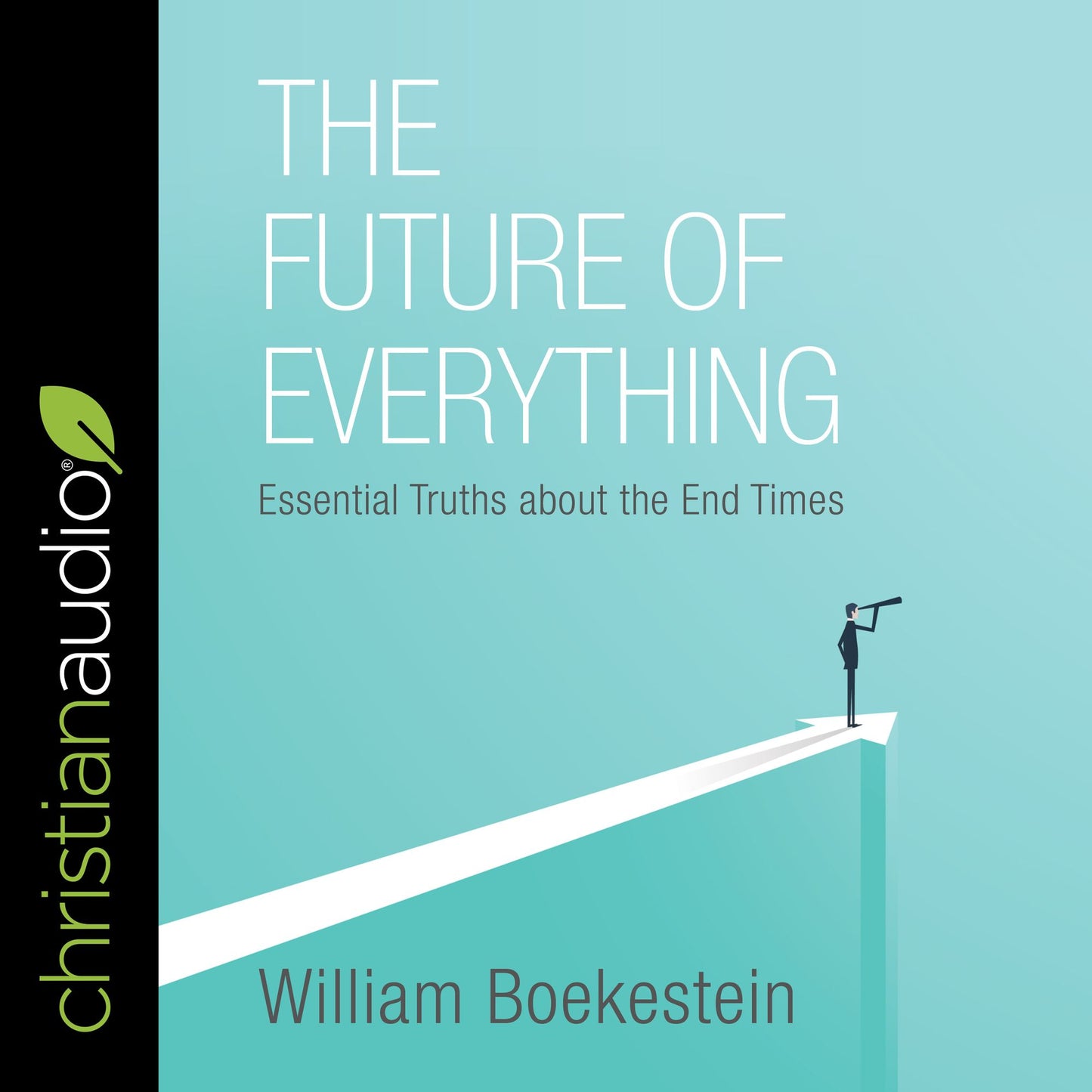 The Future of Everything: Essential Truths about the End Times