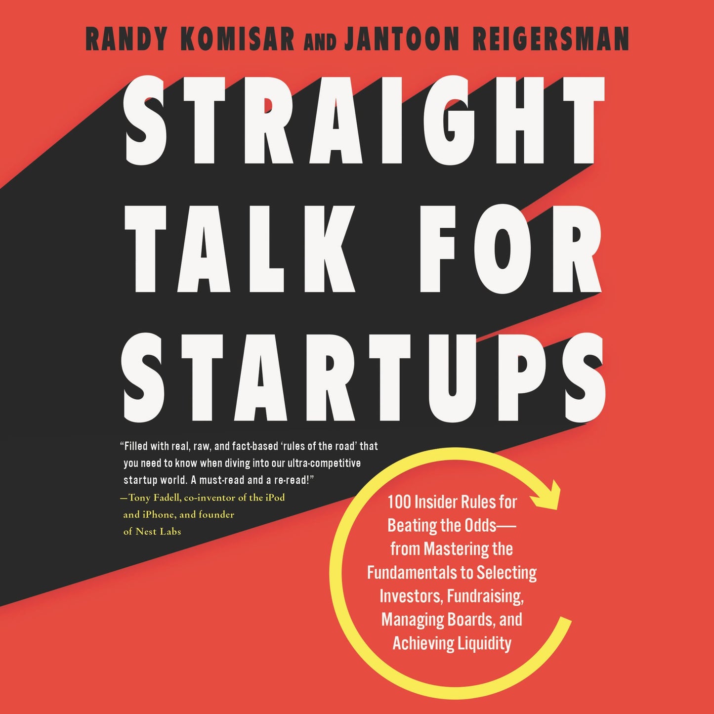 Straight Talk for Startups: 100 Insider Rules for Beating the Odds-From Mastering the Fundamentals to Selecting Investors, Fundraising, Managing Boards, and Achieving Liquidity