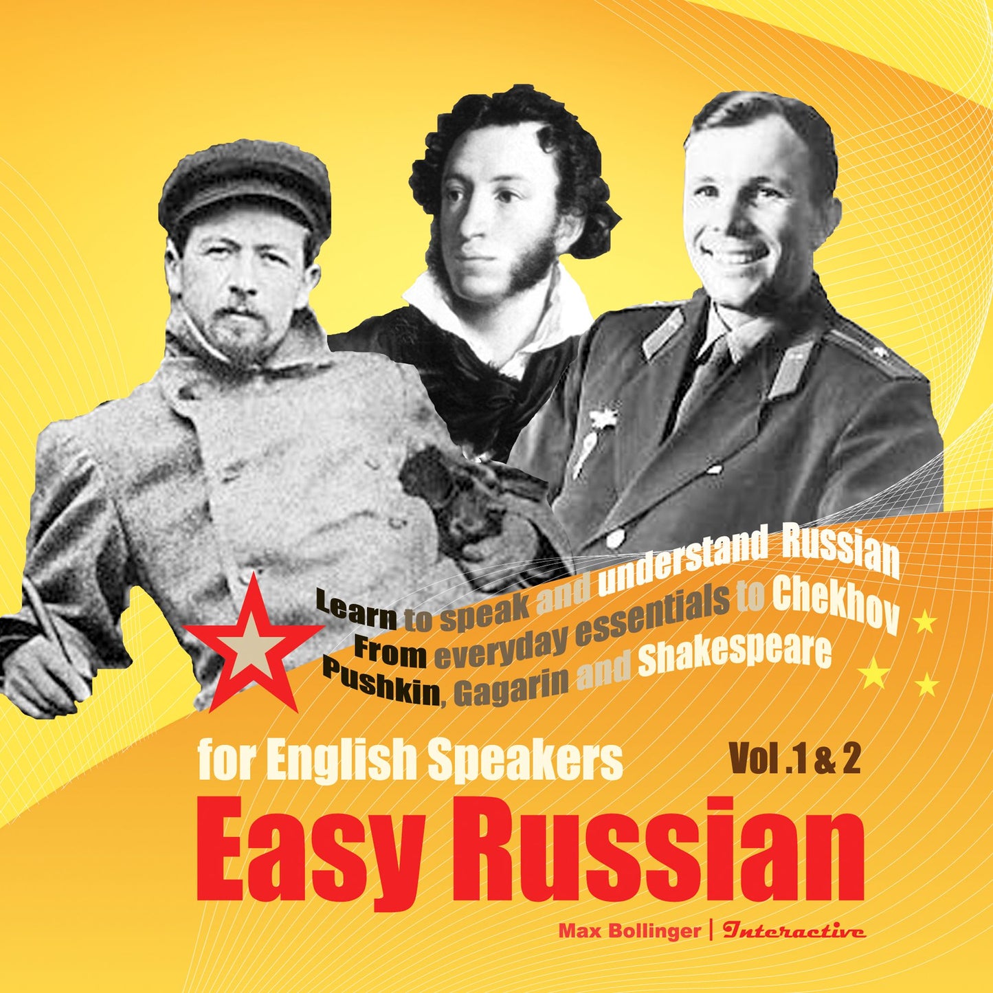 Easy Russian for English Speakers: From everyday essentials to Chekhov, Pushkin, Gagarin and Shakespeare