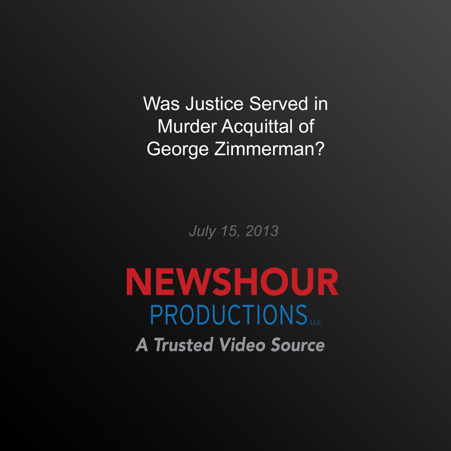 Was Justice Served in Murder Acquittal of George Zimmerman?