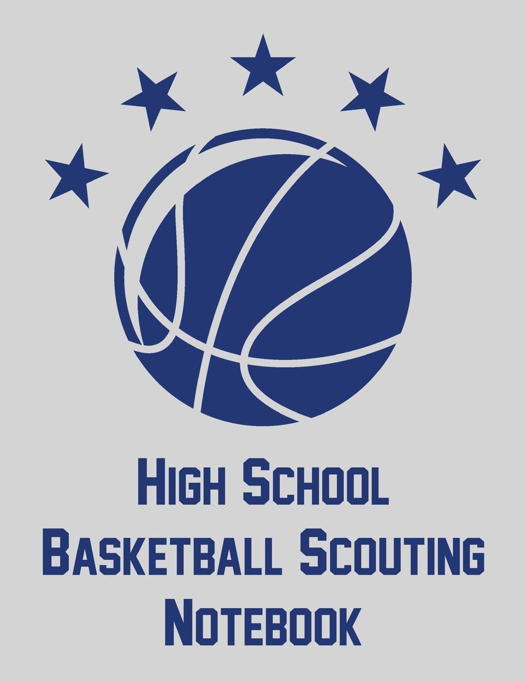 High School Basketball Scouting Notebook: Notebook with blank basketball court diagrams, notes, and undated calendar (8.5x11)