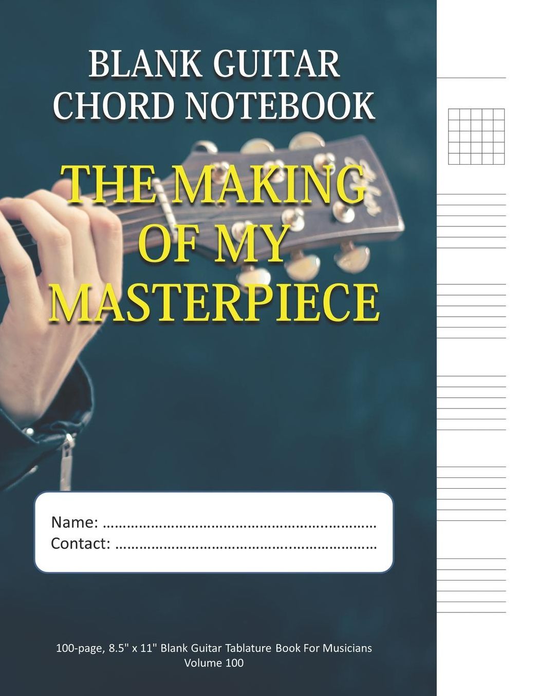 The Making Of My Masterpiece - Blank Guitar Chord Notebook: 100-page 8.5 x 11 Blank Guitar Tablature Book For Musicians (Volume 100)
