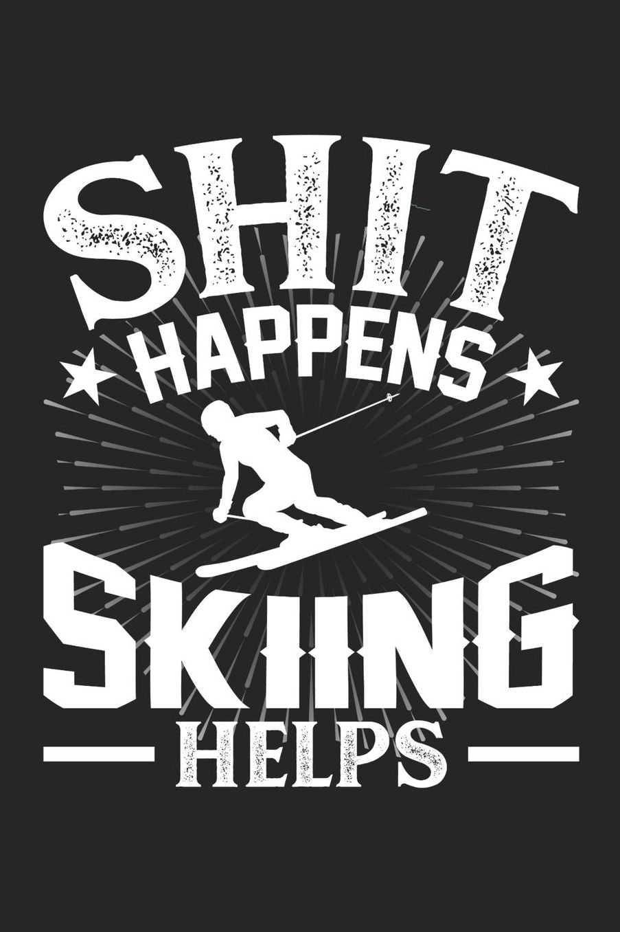 Shit Happens Skiing Helps: Daily 100 page 6 x 9 journal for hobby lovers perfect Gift to jot down his daily ideas and notes