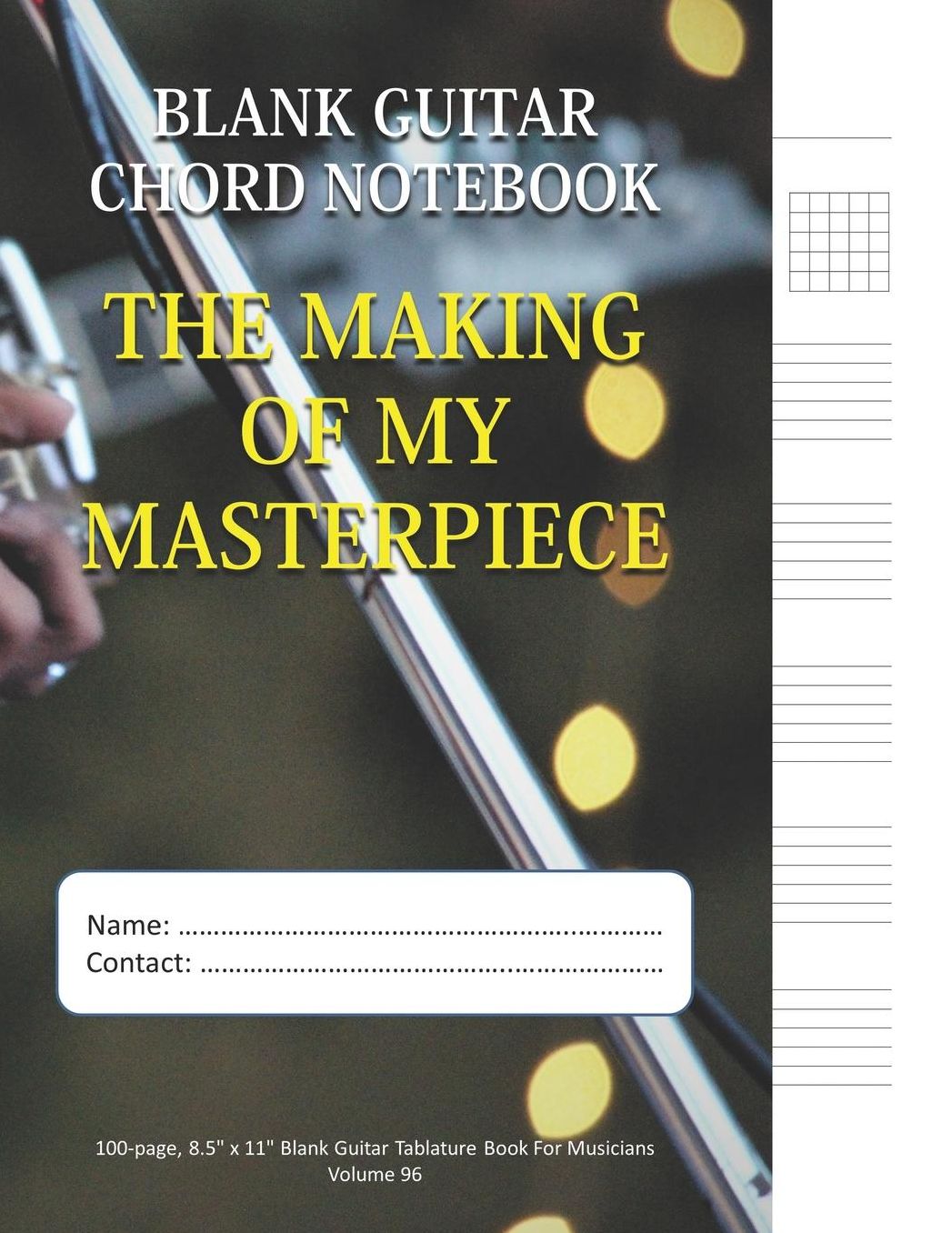 The Making Of My Masterpiece - Blank Guitar Chord Notebook: 100-page 8.5 x 11 Blank Guitar Tablature Book For Musicians (Volume 96)