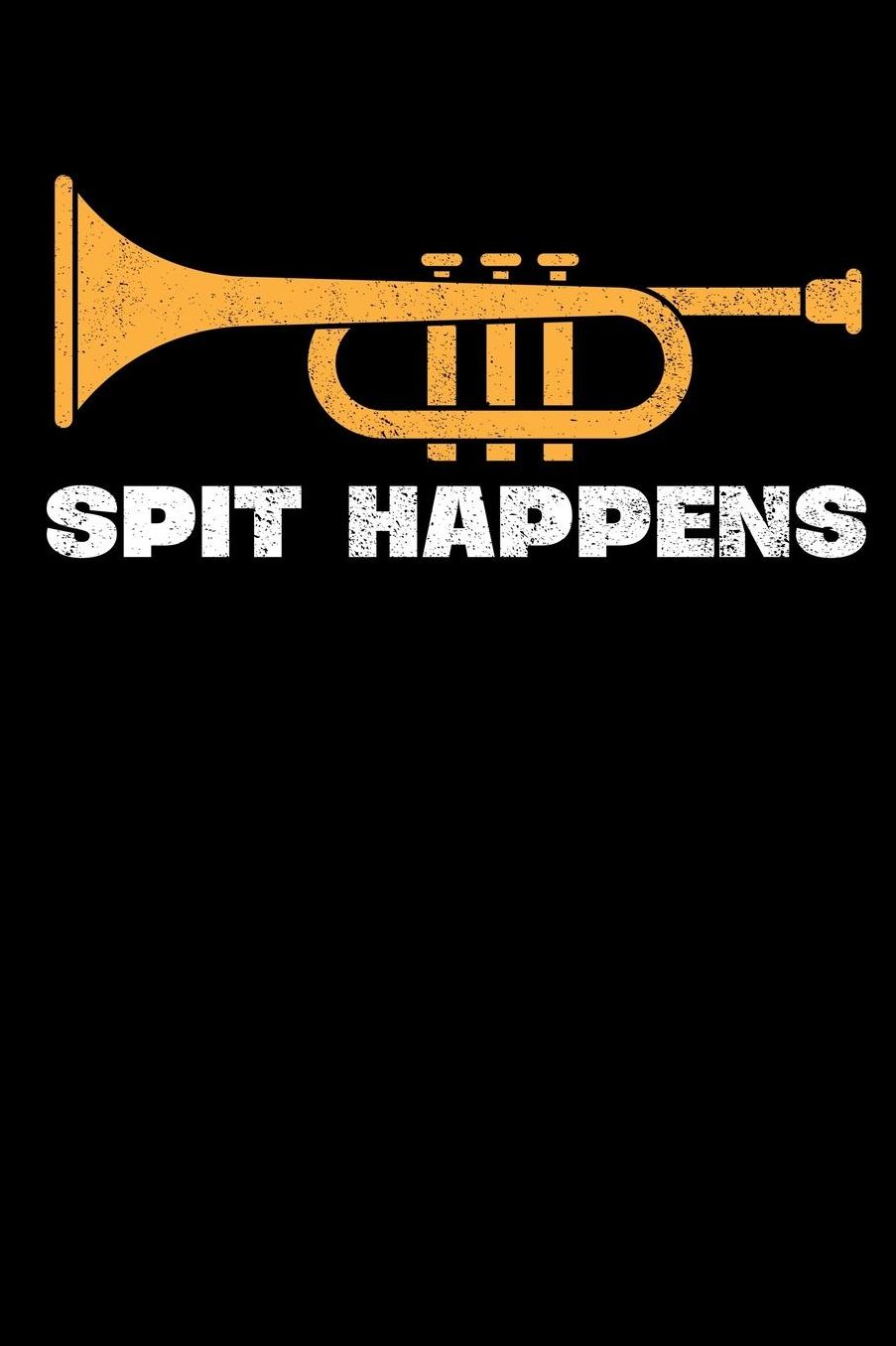Spit Happens: Marching Band Members 110 Page 6x9 Inch Blank Music Stave Manuscript Sheet Notebook