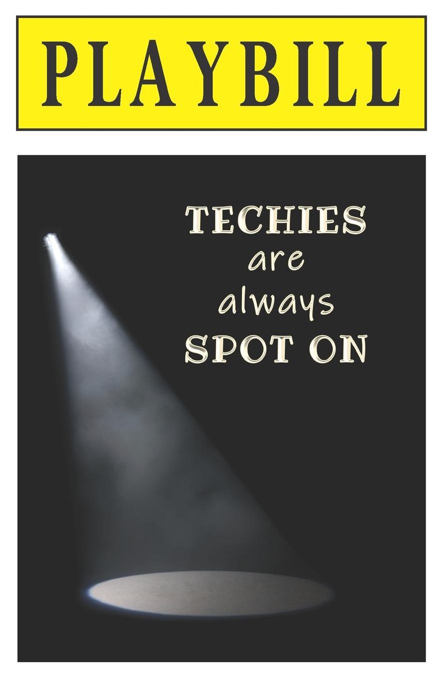 Playbill: Techies are Always Spot On: Blank Journal and Stage Crew Gift