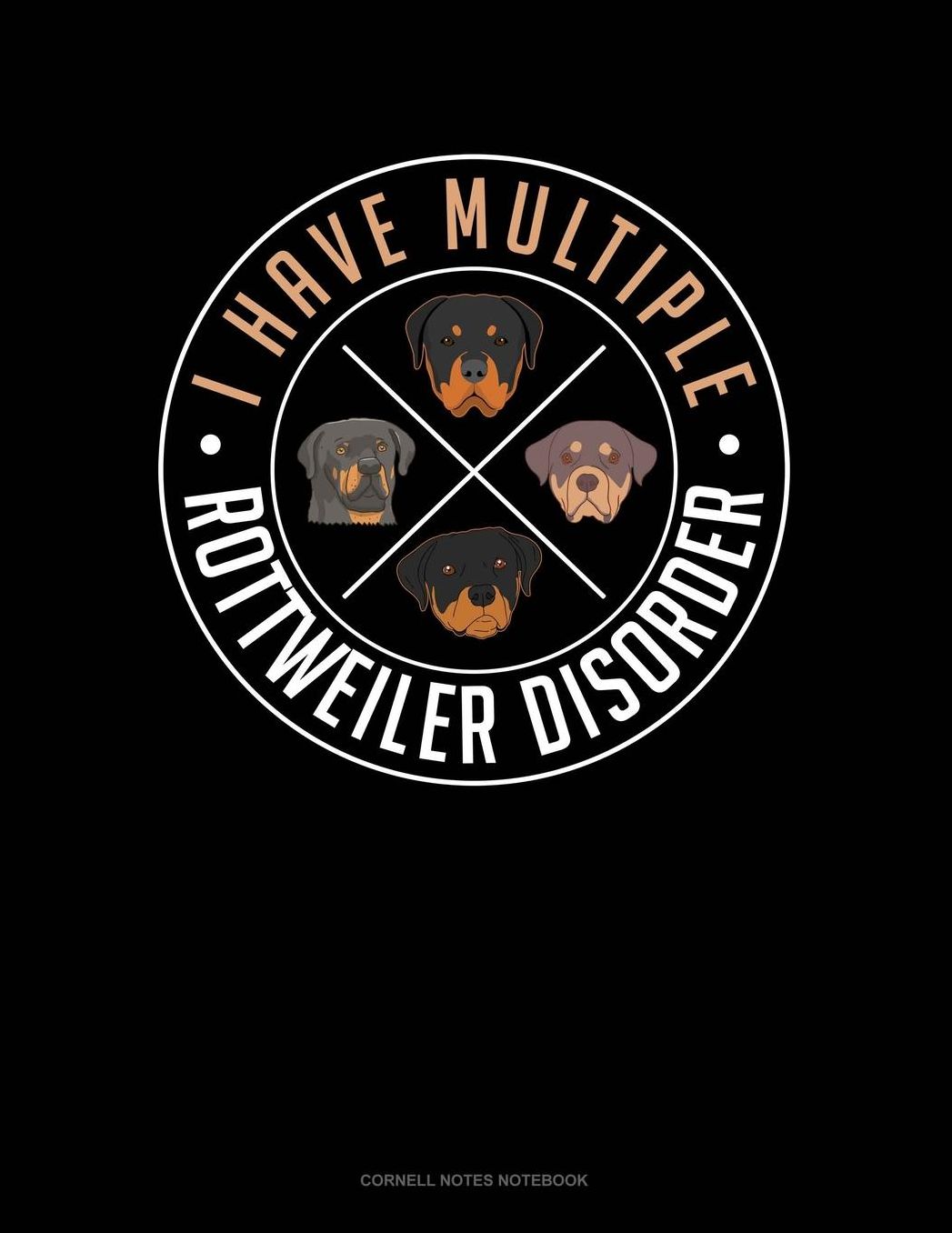 I Have Multiple Rottweiler Disorder: Cornell Notes Notebook