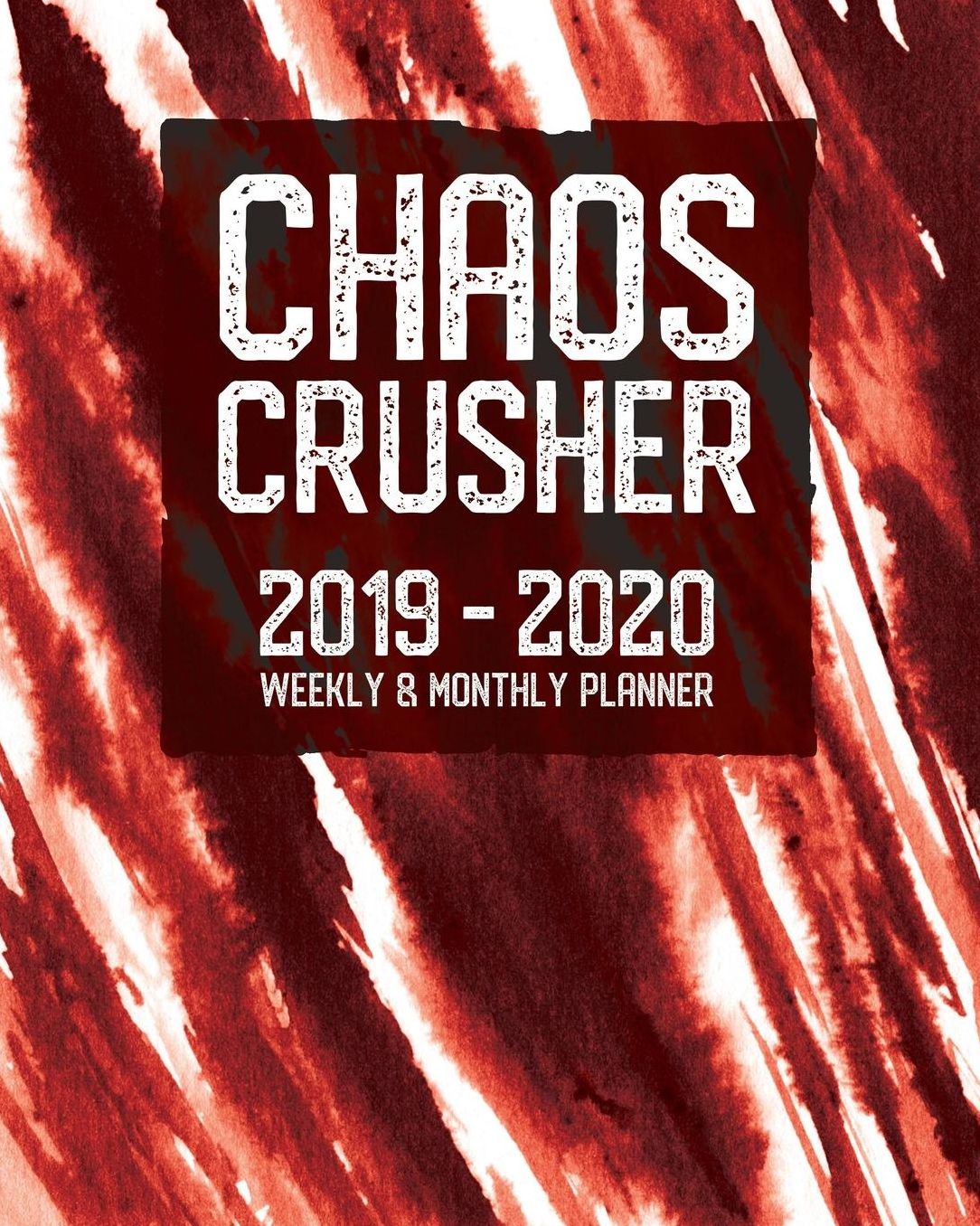 Chaos Crusher Planner 2019 - 2020 Weekly and Monthly Diary: July 2019 to July 2020 Academic Organizer, Diary and Calendar Schedule: Fire