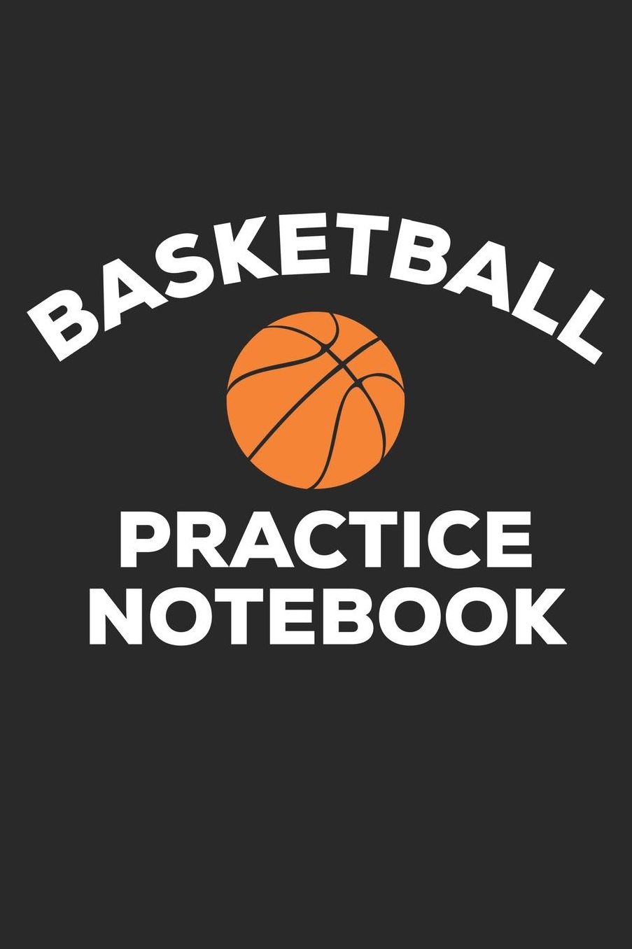 Basketball Practice Notebook: Training Exercises Playbook Blank Lined 6x9 Inch Journal