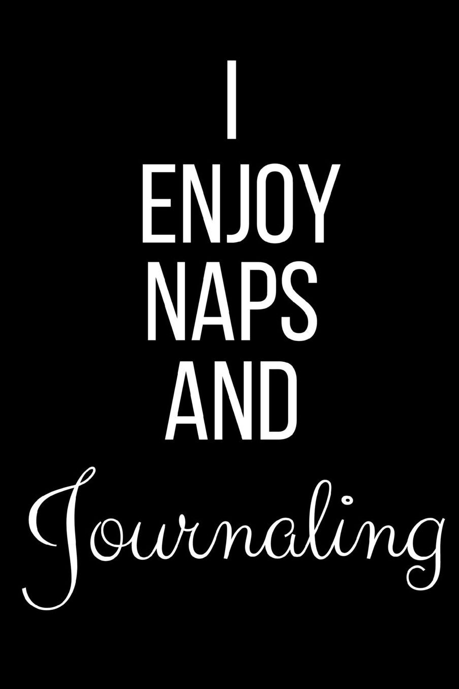 I Love Naps And Journaling: Funny Slogan-Blank Lined Journal-120 Pages 6 x 9