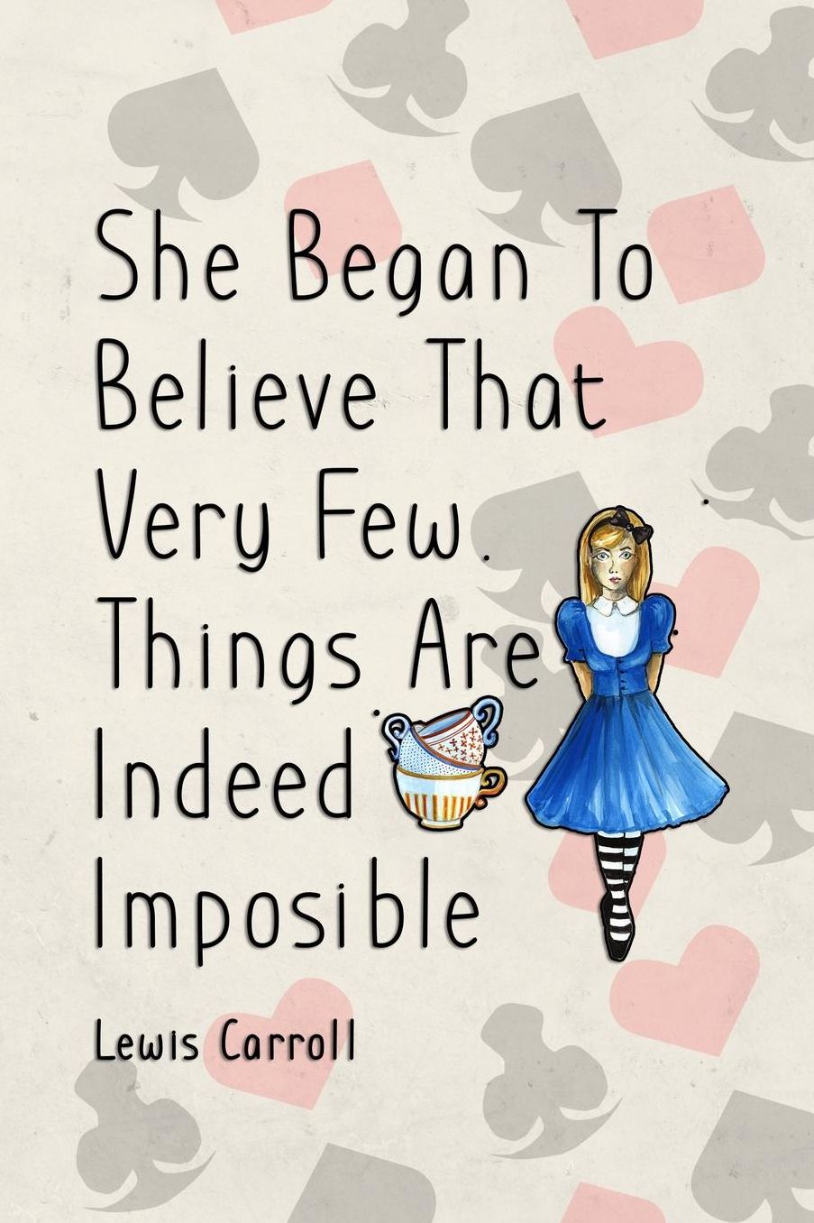 She Began To Believe That Very Few Things Are Indeed Imposible: Blank Lined Notebook ( Alice In Wonderland ) Poker