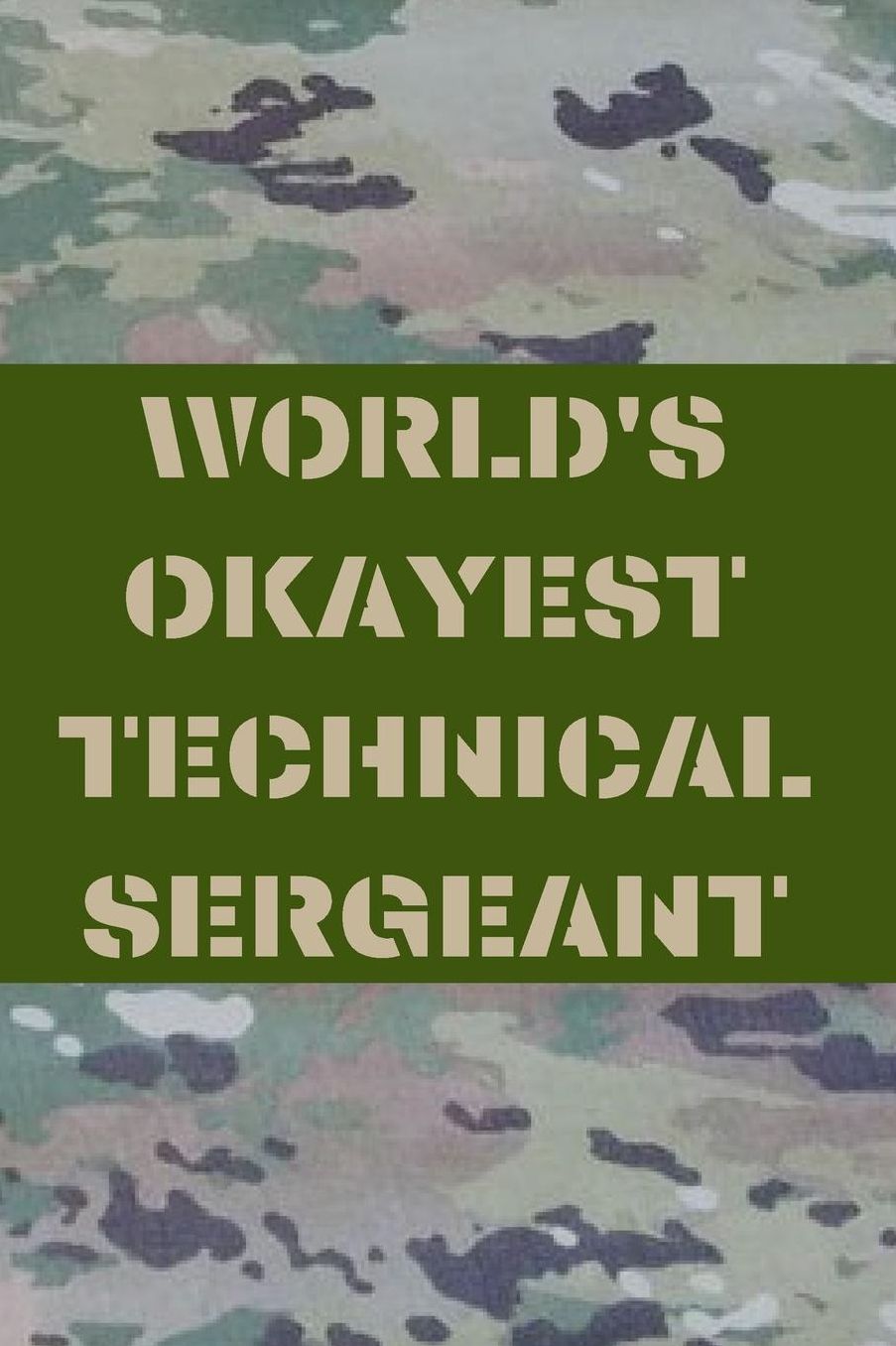 World's Okayest Technical Sergeant: US Air Force Blank Lined Journal Notebook Diary Logbook Planner Gift