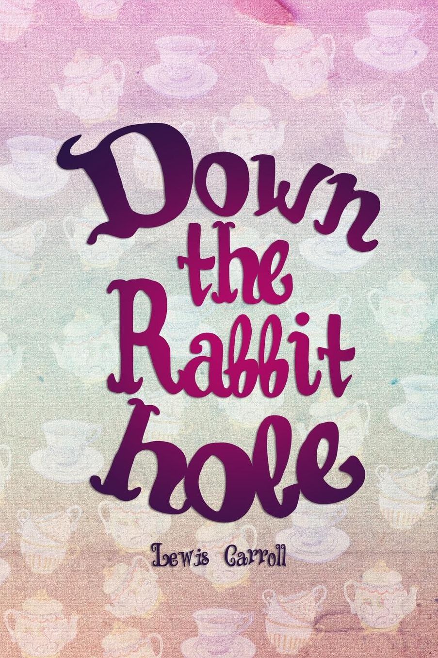Down The Rabbit Hole: Blank Lined Notebook ( Alice In Wonderland ) Tea