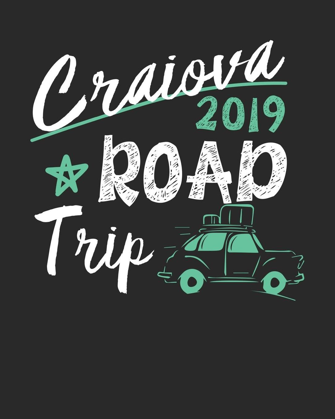 Craiova Road Trip 2019: Craiova Travel Journal Craiova Vacation Journal 150 Pages 8x10 Packing Check List To Do Lists Outfit Planner And Much More