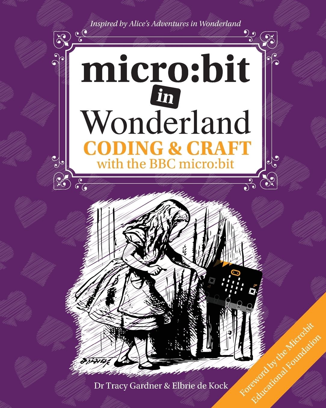 Micro: Bit in Wonderland: Coding & Craft with the BBC Micro: Bit