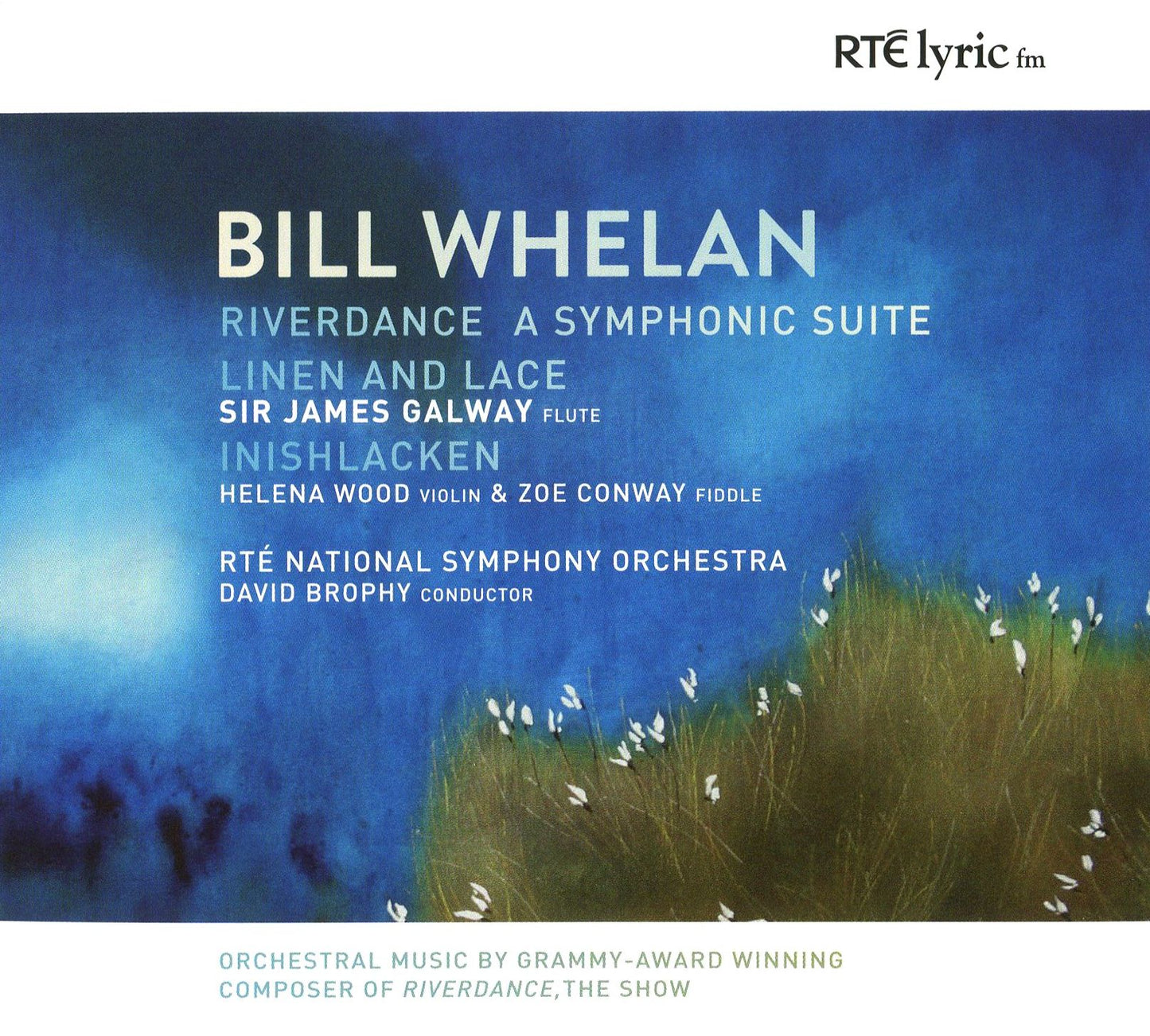 Bill Whelan: Riverdance - A Symphonic Suite; Linen And Lace; Inishlacken