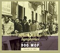 Street Corner Symphonies: The Complete Story Of Doo Wop, Vol. 13: 1961