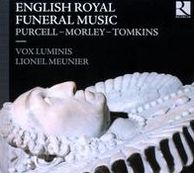 English Royal Funeral Music: Purcell, Morley, Tomkins