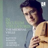 In Seculum Viellatoris: The Medieval Vielle