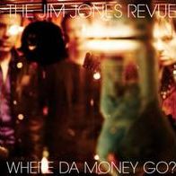 Where Da Money Go (Jim Jones Revue)