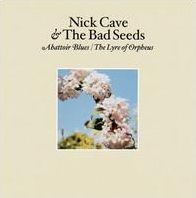 Abattoir Blues / The Lyre Of Orpheus (Nick Cave & Bad Seeds)