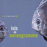 In The Fishtank, Vol. 14: Isis & Aereogramme