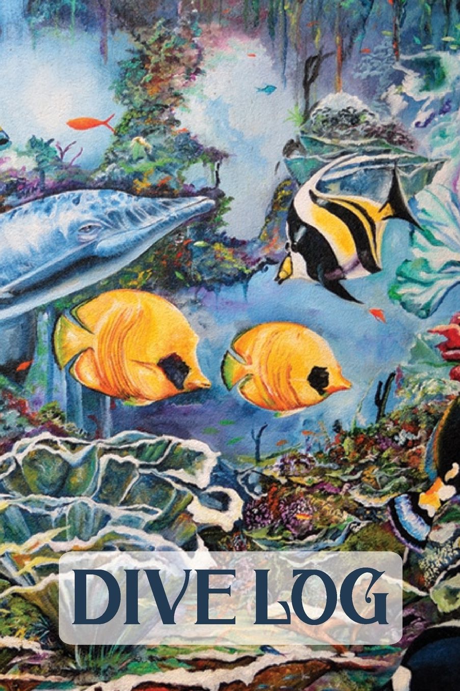 Dive Log: Scuba Diving Notebook Journal for Logging Your Fantastic Dives Ocean Underwater Mural