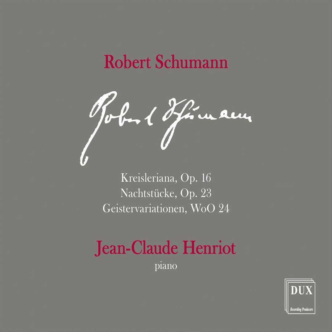 Robert Schumann: Kreisleriana, Op. 16; Nachtstücke, Op. 23; Geistervariationen, WoO 24