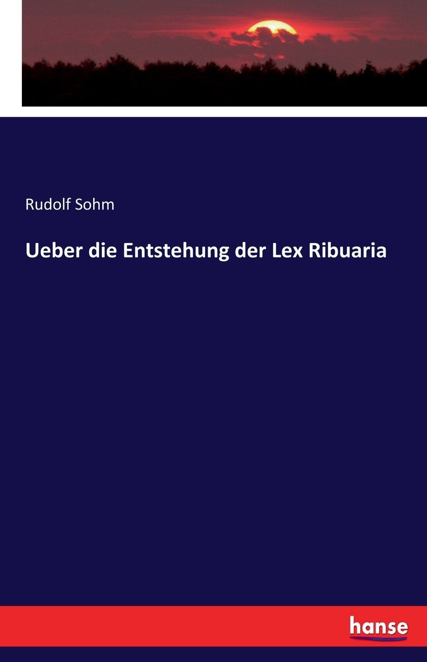 Ueber die Entstehung der Lex Ribuaria