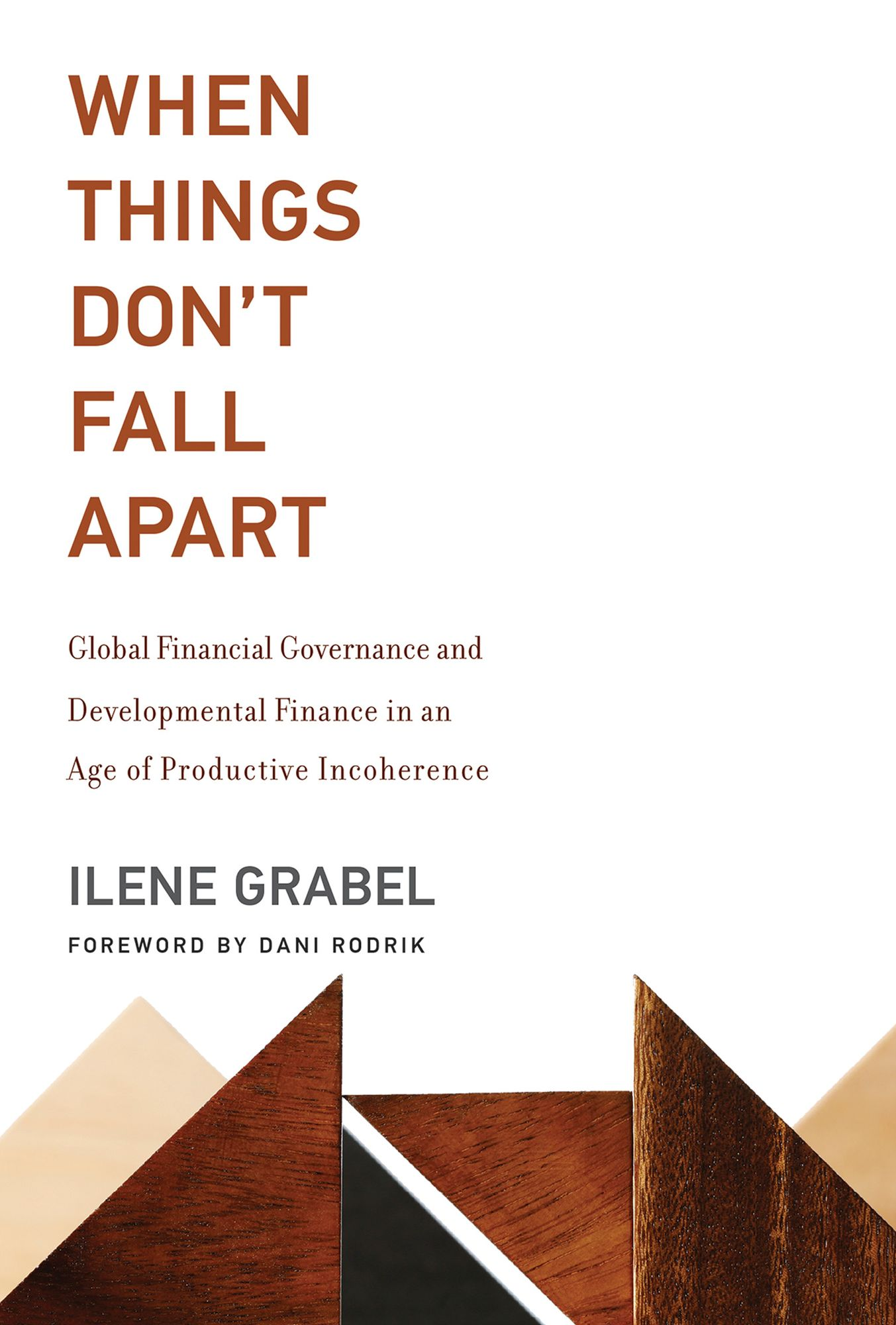 When Things Don't Fall Apart: Global Financial Governance and Developmental Finance in an Age of Productive Incoherence