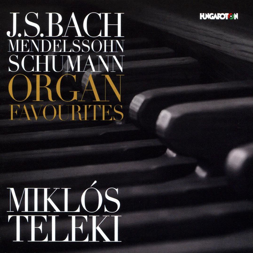J.S. Bach, Mendelssohn, Schumann: Organ Favourites
