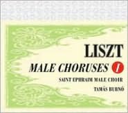 Liszt: Male Choruses, Vol. 1