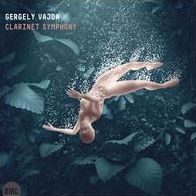 Gergely Vajda: Clarinet Symphony (Gabor Varga)