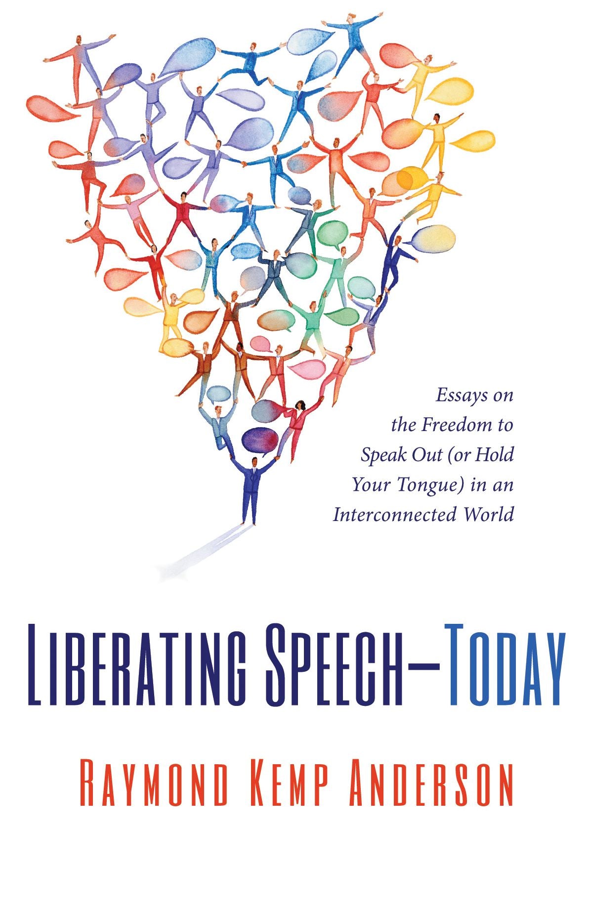 Liberating Speech--Today: Essays on the Freedom to Speak Out (or Hold Your Tongue) in an Interconnected World